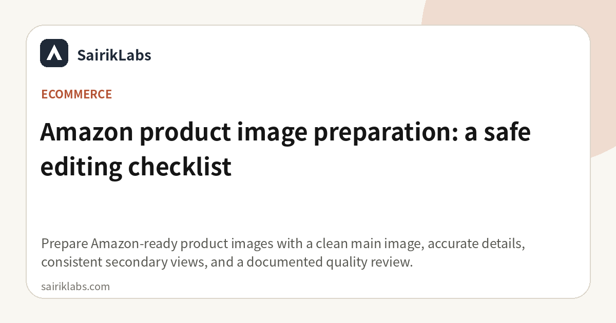 Amazon product image preparation: a safe editing checklist
